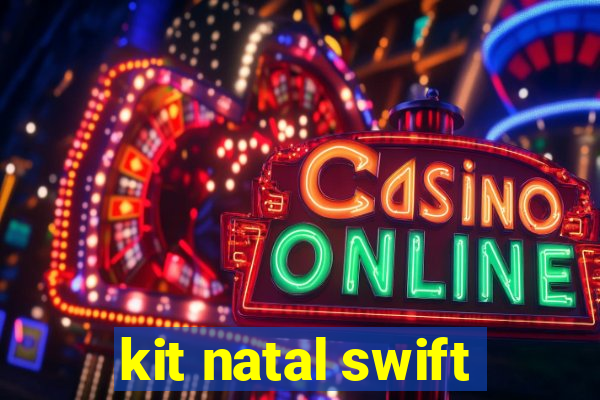 kit natal swift